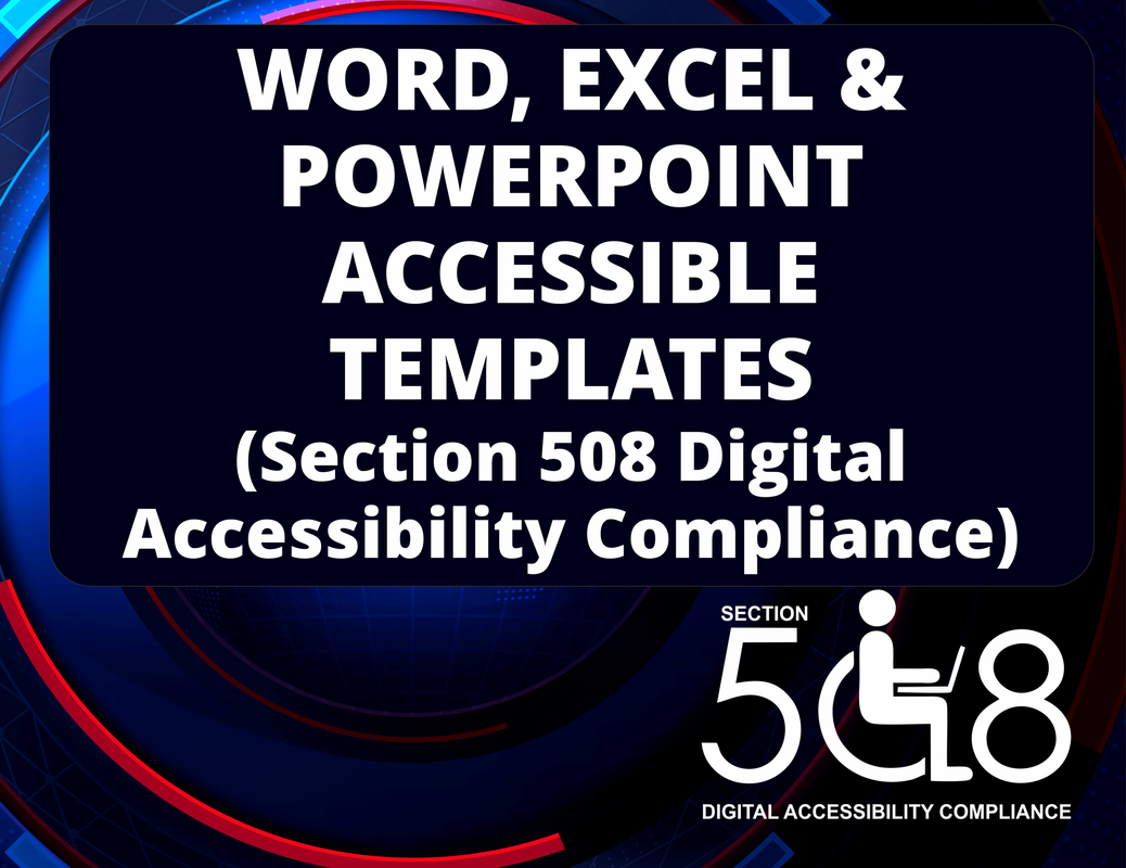 Word, Excel and PowerPoint Accessible Templates (Section 508 Digital Accessibility Compliance)